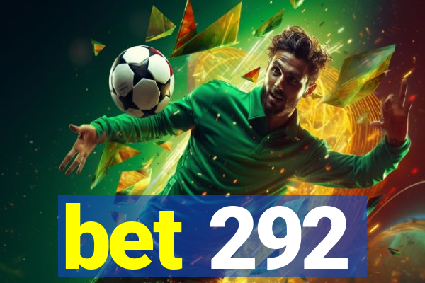 bet 292